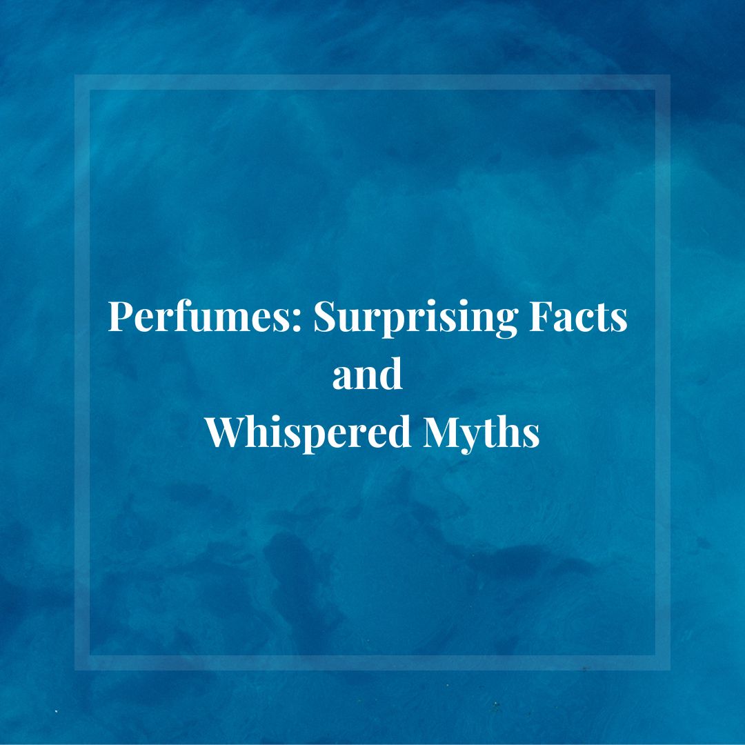 Perfumes: Surprising Facts and Whispered Myths
